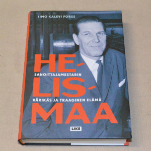 Timo Kalevi Forss Helismaa - Sanoittajamestarin värikäs ja traaginen elämä